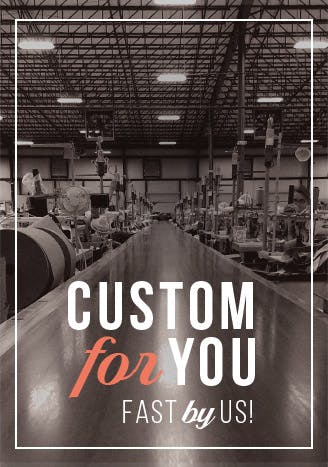 Custom for you. Fast by us.